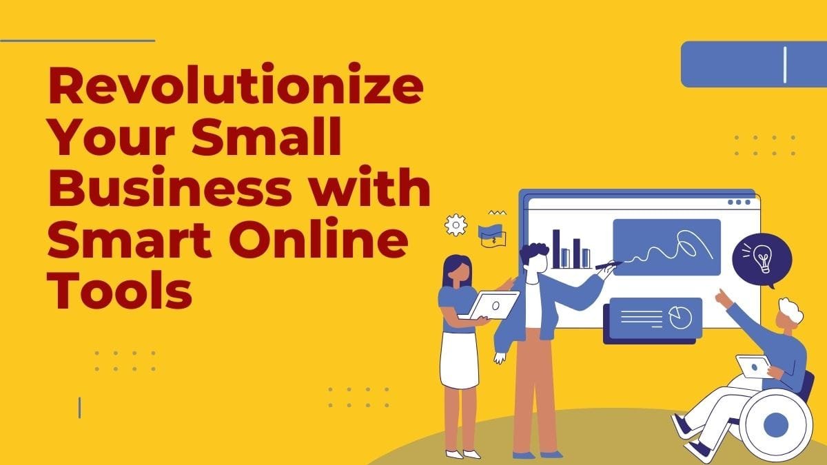 Revolutionize Your Small Business with Smart Online Tools