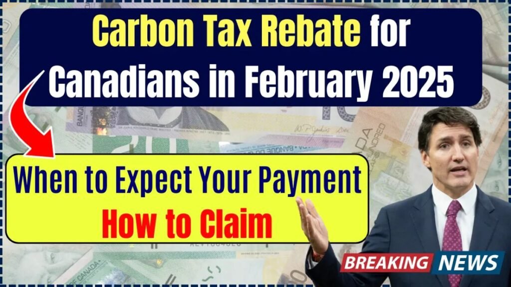 Canada Carbon Tax Rebate 2025: Eligibility, Payment Details & Key Dates